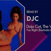 Doja Cat The Weeknd You Right Bachata Remix Versión Djc