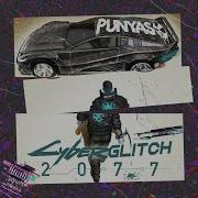 Punyaso Cyberglitch 2077 Cyberpunk Riddim Dubstep