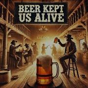 Beer Kept Us Alive Vibefoundry