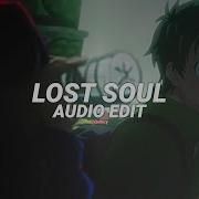 Lost Soul Down Edit Audio