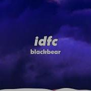 Blackbear Idfc Slowed 1Hour