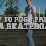 How To Push Faster On A Skateboard