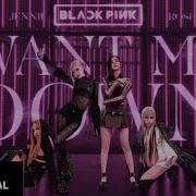 Blackpink Want Me Down M V