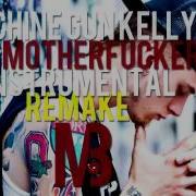 Bad Motherfucker Instrumental Machine Gun Kelly